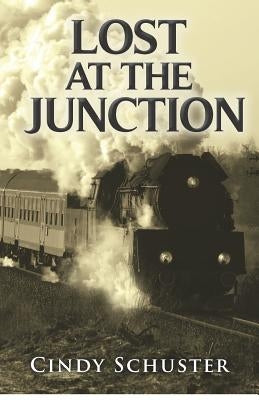 Lost At The Junction by Schuster, Cindy