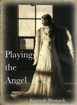 Playing the Angel by Womack, Kenneth