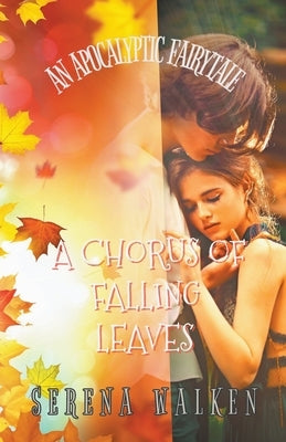 A Chorus of Falling Leaves by Walken, Serena