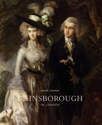 Gainsborough in London by Sloman, Susan