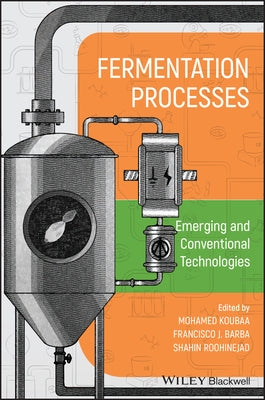 Fermentation Processes: Emerging and Conventional Technologies by Koubaa, Mohamed