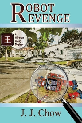 Robot Revenge: a Winston Wong mystery novella by Chow, J. J.