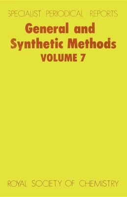 General and Synthetic Methods: Volume 7 by Pattenden, G.