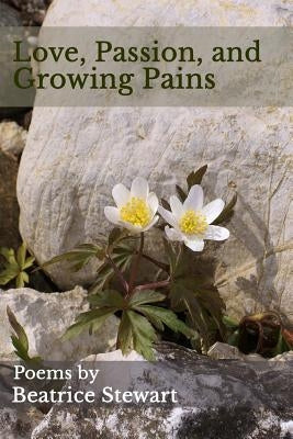 Love, Passion, and Growing Pains: Poems by Bas, Keri