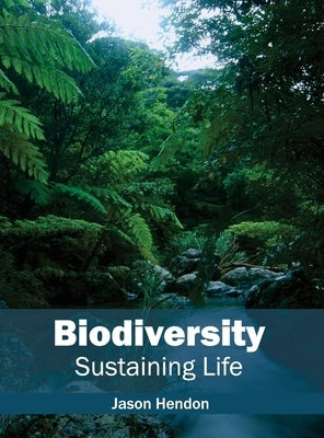 Biodiversity: Sustaining Life by Hendon, Jason