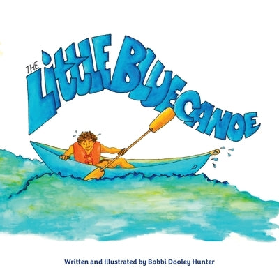 The Little Blue Canoe by Hunter, Bobbi Dooley