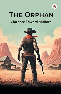 The Orphan by Mulford, Clarence Edward