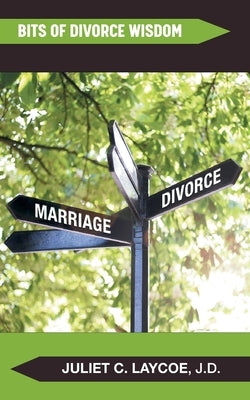Bits of Divorce Wisdom by Laycoe, Juliet C.