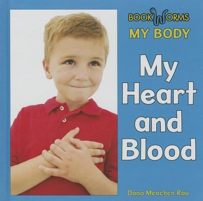 My Heart and Blood by Rau, Dana Meachen
