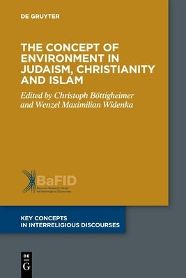The Concept of Environment in Judaism, Christianity and Islam by No Contributor