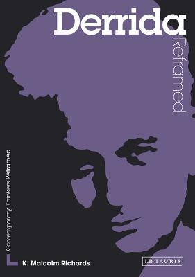 Derrida Reframed: Interpreting Key Thinkers for the Arts by Richards, K. Malcolm