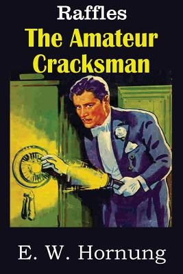 The Amateur Cracksman by Hornung, E. W.
