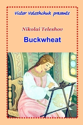 Buckwheat by Teleshov, Nikolai