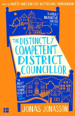 The Distinctly Competent District Councillor by Jonasson, Jonas