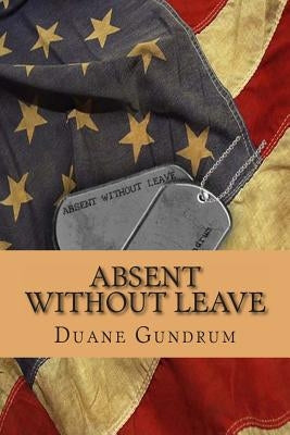 Absent Without Leave by Gundrum, Duane