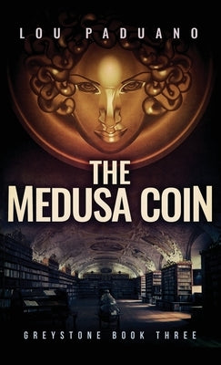 The Medusa Coin: Greystone Book Three by Paduano, Lou