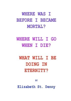 Where Was I Before I Became Mortal? by St Denny, Elizabeth