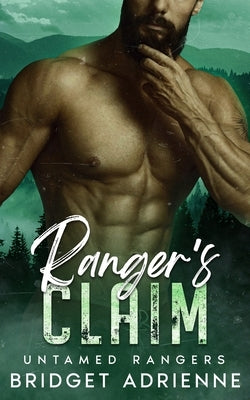 Ranger's Claim: An Age Gap, Single Dad, Instalove Romance by Adrienne, Bridget