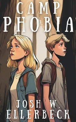 Camp Phobia by Ellerbeck, Josh W.
