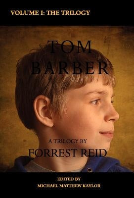 The Tom Barber Trilogy: Volume I: Uncle Stephen, the Retreat, and Young Tom by Reid, Forrest