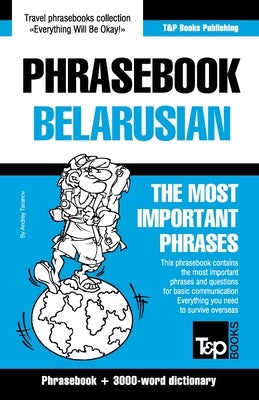 Phrasebook - Belarusian - The most important phrases: Phrasebook and 3000-word dictionary by Taranov, Andrey