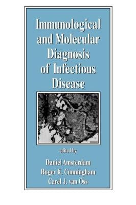 Immunological and Molecular Diagnosis of Infectious Disease by Van Oss, Carel J.