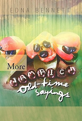 More Jamaica Old-Time Sayings by Bennett, Edna