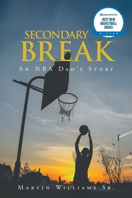 Secondary Break: An NBA Dad's Story by Williams, Marvin