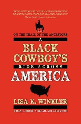 On the Trail of the Ancestors: A Black Cowboy's Ride Across America by Winkler, Lisa K.