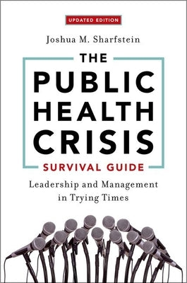 The Public Health Crisis Survival Guide: Leadership and Management in Trying Times, Updated Edition by Sharfstein, Joshua M.
