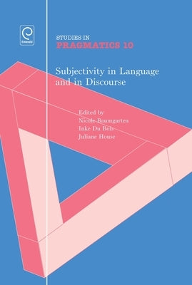 Subjectivity in Language and Discourse by Baumgarten, Nicole