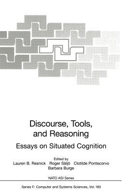 Discourse, Tools and Reasoning: Essays on Situated Cognition by Resnick, Lauren B.