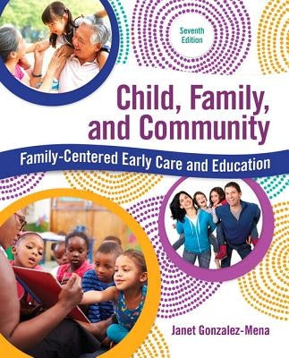 Child, Family, and Community: Family-Centered Early Care and Education with Enhanced Pearson Etext -- Access Card Package [With Access Code] by Gonzalez-Mena, Janet