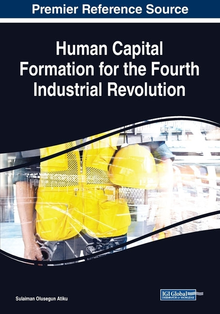 Human Capital Formation for the Fourth Industrial Revolution by Atiku, Sulaiman Olusegun