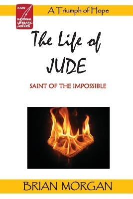 The Life of Jude: Saint of the Impossible by Morgan, Brian
