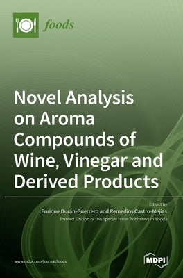 Novel Analysis on Aroma Compounds of Wine, Vinegar and Derived Products by Castro-Mejías, Remedios