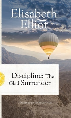 Discipline: The Glad Surrender by Elliot, Elisabeth