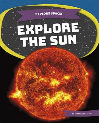 Explore the Sun by Huddleston, Emma