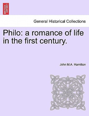 Philo: A Romance of Life in the First Century. by Hamilton, John M. a.