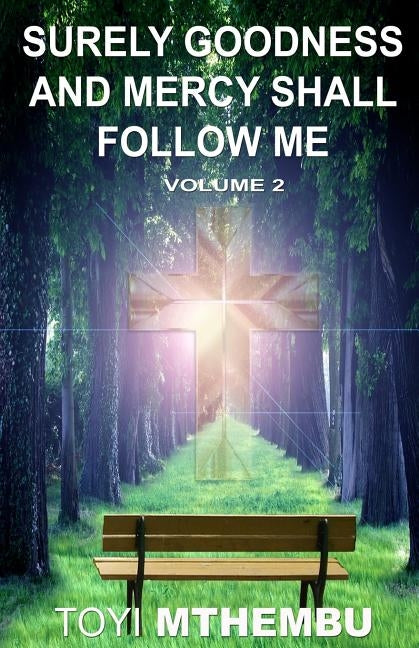Surely Goodness and Mercy Shall Follow Me: Volume 2 by Mthembu, Toyi