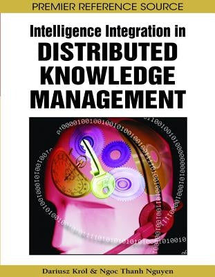 Intelligence Integration in Distributed Knowledge Management by Król, Dariusz