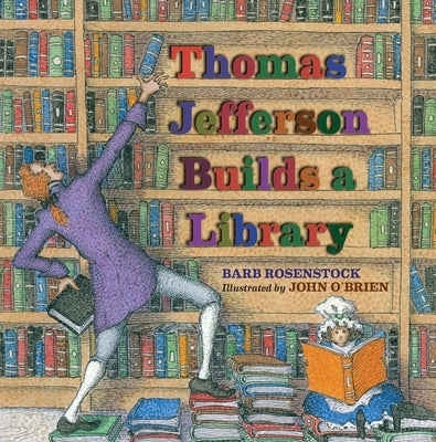 Thomas Jefferson Builds a Library by Rosenstock, Barb