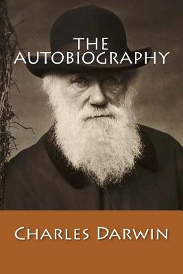 The Autobiography by Charles Darwin