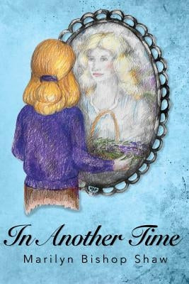 In Another Time by Shaw, Marilyn Bishop
