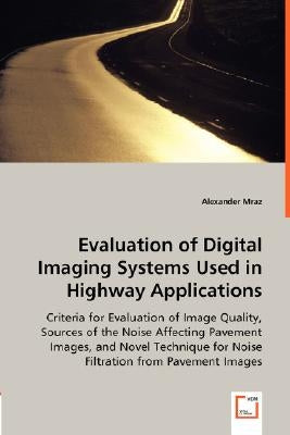 Evaluation of Digital Imaging Systems Used in Highway Applications by Mraz, Alexander