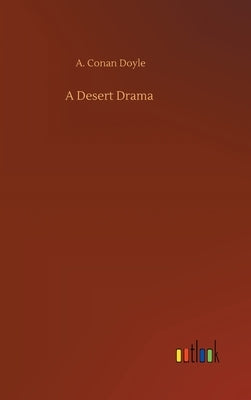 A Desert Drama by Doyle, A. Conan