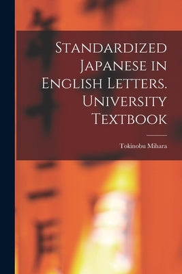 Standardized Japanese in English Letters. University Textbook by Mihara, Tokinobu 1897-