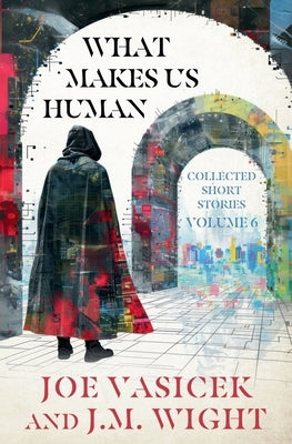 What Makes Us Human by Vasicek, Joe