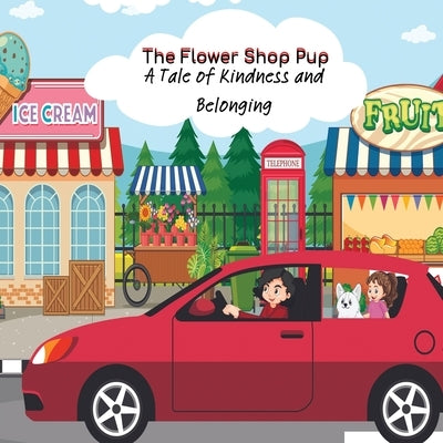 The Flower Shop Pup: A Tale of Kindness and Belonging by Ramirez, Maria