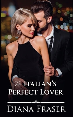 The Italian's Perfect Lover (An Italian Romance) by Fraser, Diana